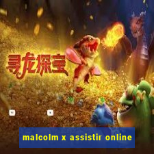 malcolm x assistir online